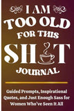 I Am Too Old For This Sh☕️t Journal - Your Perfect Companion for Reflection